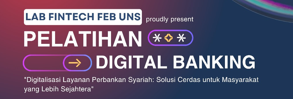 Laboratorium Fintech FEB UNS Gelar Pelatihan Digital Banking Bertema Perbankan Syariah Digital