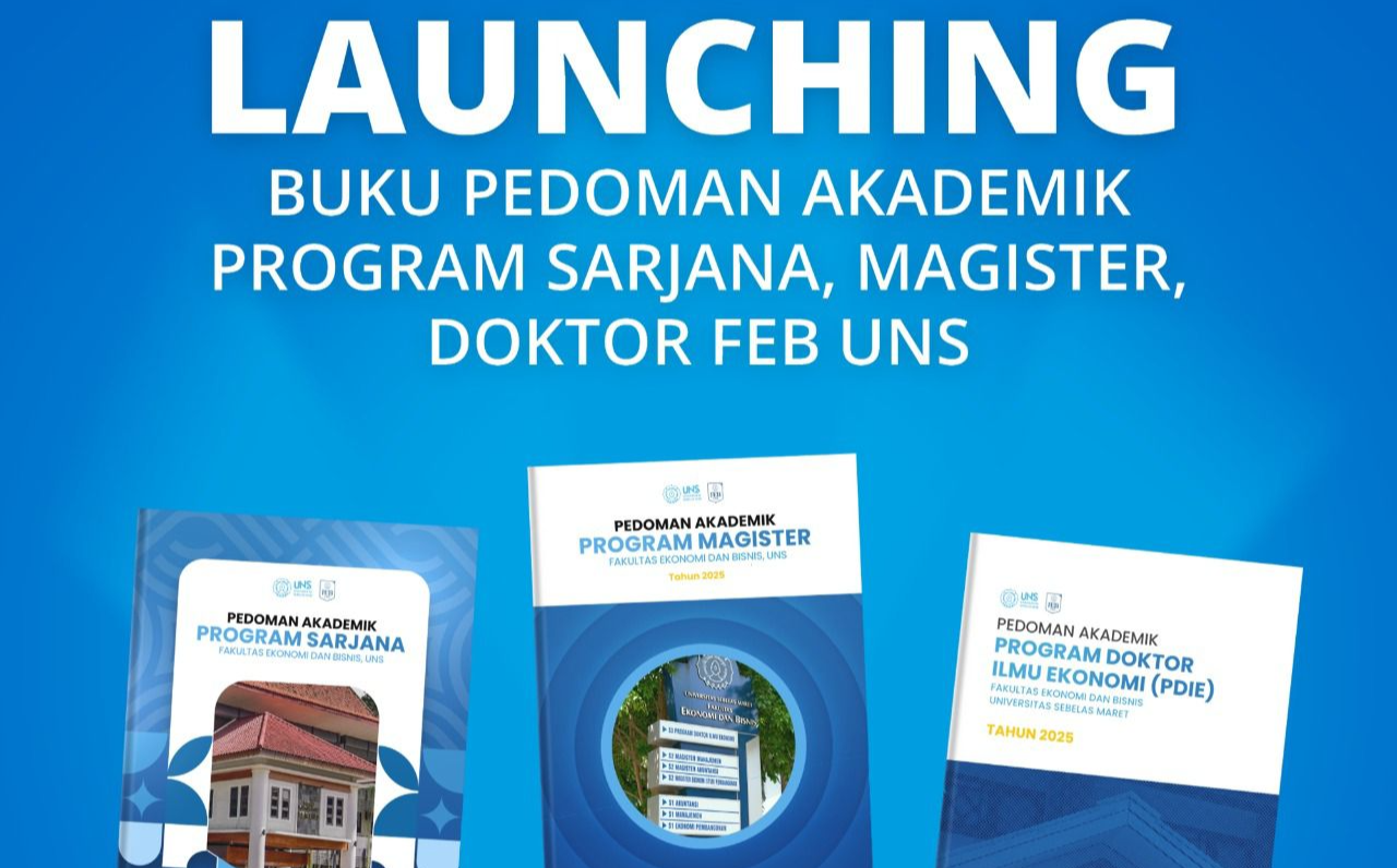 FEB UNS Luncurkan Buku Pedoman Akademik untuk Sarjana, Magister, dan Doktor